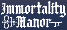 Immortality Manor